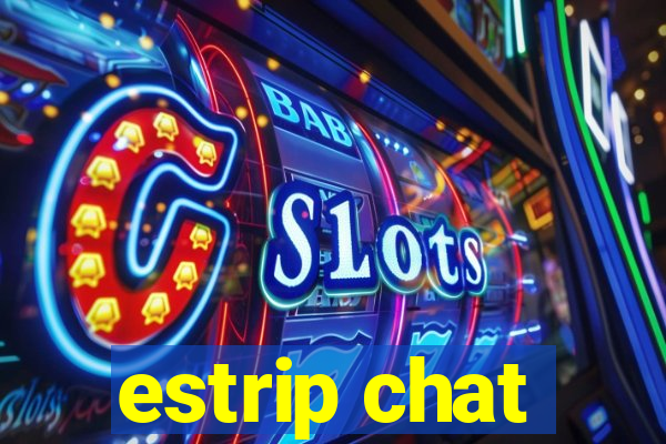 estrip chat